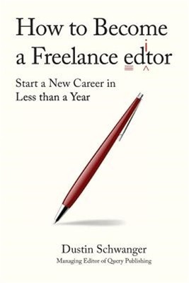 How to Become a Freelance Editor : Start a New Career in Less Than a Year, Pa...