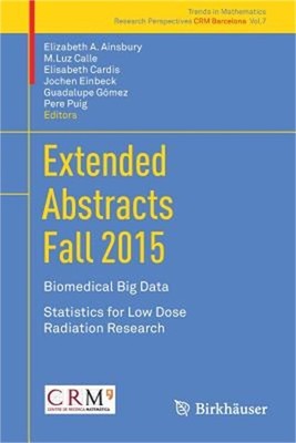 Extended Abstracts Fall 2015: Biomedical Big Data; Statistics for Low Dose Radia