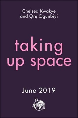 Taking Up Space: The Black Girl's Manifesto for Change (Hardback or Cased Book)