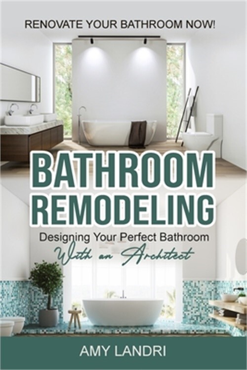 Bathroom Remodeling: Designing Your Perfect Bathroom with an Architect Renovate