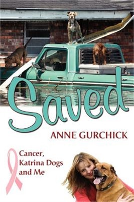 Saved: Cancer, Katrina Dogs and Me (Paperback or Softback)