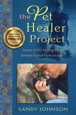 The Pet Healer Project: Stories of the Healing Bond Between Humans and Animal...