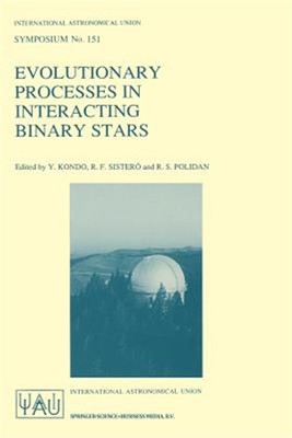 Evolutionary Processes in Interacting Binary Stars : Proceedings, Paperback b...