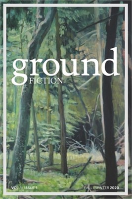Ground fiction: Vol. 1, Issue 1 - Sixteen stories to keep you up all night readi