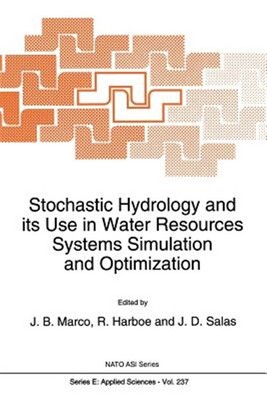Stochastic Hydrology and Its Use in Water Resources Systems Simulation and Op...