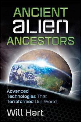Ancient Alien Ancestors: Advanced Technologies That Terraformed Our World (Paper