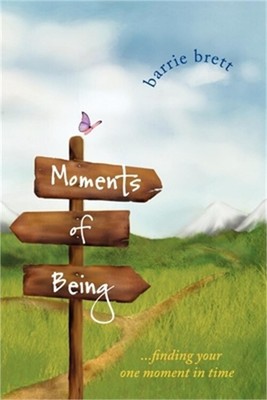 Moments of Being: Finding Your One Moment in Time (Paperback or Softback)