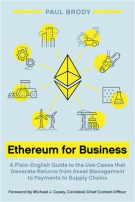Ethereum for Business: A Plain-English Guide to the Use Cases that Generate Retu