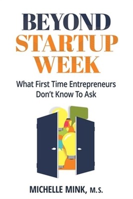 Beyond Startup Week: What First-Time Entrepreneurs Don't Know to Ask (Paperback