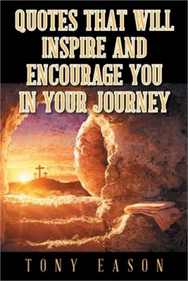 Quotes That Will Inspire and Encourage You In Your Journey (Paperback or Softbac