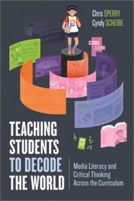 Teaching Students to Decode the World: Media Literacy and Critical Thinking Acro