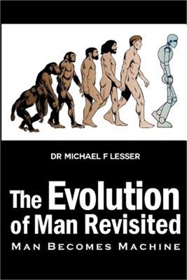The Evolution of Man Revisited: Man Becomes Machine (Paperback or Softback)