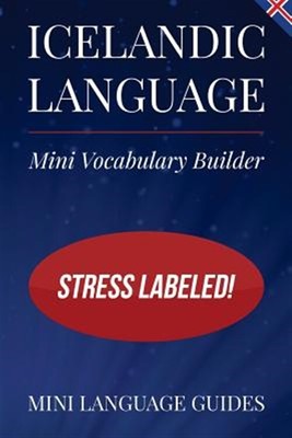 Icelandic Language Mini Vocabulary Builder : Stress Labeled, Paperback by Min...