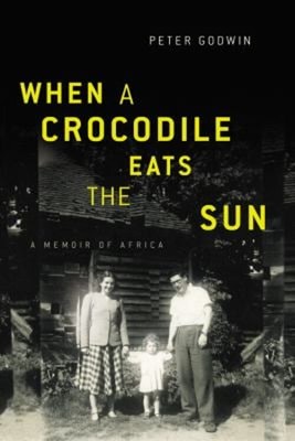 When a Crocodile Eats the Sun : A Memoir of Africa Hardcover Pete