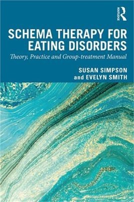 Schema Therapy for Eating Disorders: Theory and Practice for Individual and Grou