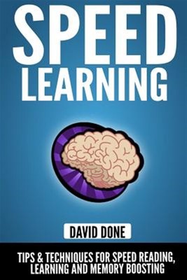 Speed Learning : Tips & Techniques for Speed Reading, Learning and Memory Boo...