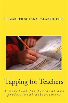 Tapping for Teachers: Eft-Relieve the Stress and Go for Success by Calabro Ch...