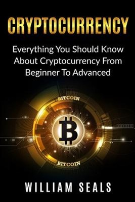 Cryptocurrency : Everything You Should Know About Cryptocurrency from Beginne...