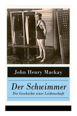 Der Schwimmer - Die Geschichte Einer Leidenschaft : Einer Der Ersten Literari...