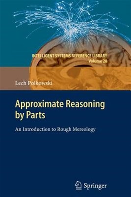 Approximate Reasoning by Parts : An Introduction to Rough Mereology, Paperbac...