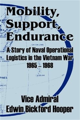 Mobility, Support, Endurance: A Story of Naval Operational Logistics in the Viet