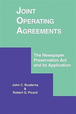 Joint Operating Agreements : The Newspaper Preservation Act and Its Applicati...