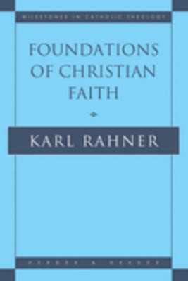 Foundations of Christian Faith : An Introduction to the Idea of C