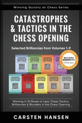 Catastrophes & Tactics in the Chess Opening - Selected Brilliancies from Volu...