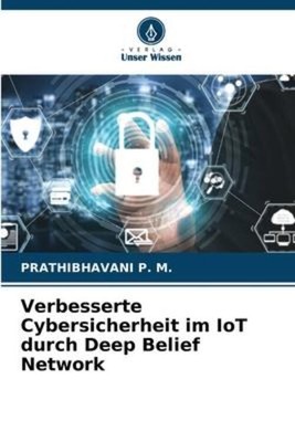 Verbesserte Cybersicherheit im IoT durch Deep Belief Network | M. | Taschenbuch