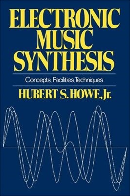 Electronic Music Synthesis: Concepts, Facilities, Techniques (Paperback or Softb