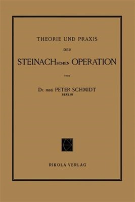Theorie Und Praxis Der Steinachschen Operation, Paperback by Schmidt, Peter, ...