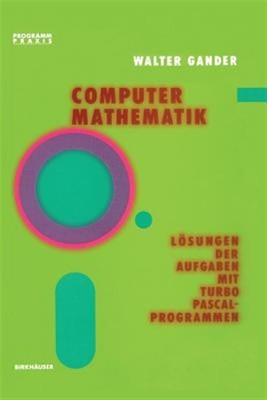 Computermathematik : Lösungen Der Aufgaben Mit Turbo Pascal-programmen, Paper...