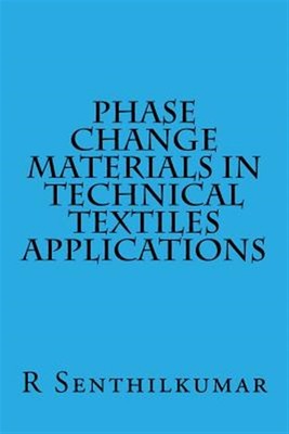 Phase Change Materials in Technical Textiles Applications, Paperback by Senth...