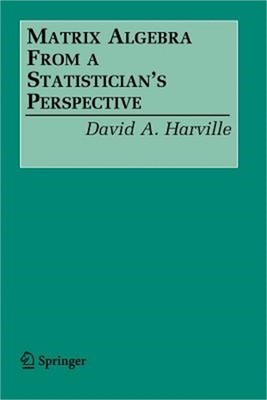 Matrix Algebra from a Statistician's Perspective (Paperback or Softback)