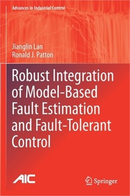 Robust Integration of Model-Based Fault Estimation and Fault-Tolerant Control (P