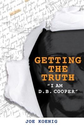 Getting the Truth: I Am D.B. Cooper by Koenig, Joe, Brand New, Free shipping ...