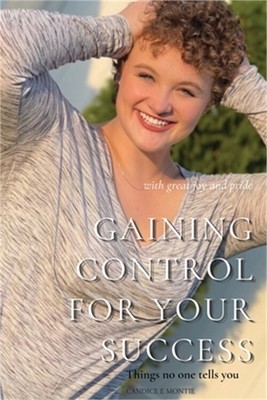 Gaining Control for Your Success: Things No One Tells You (Paperback or Softback
