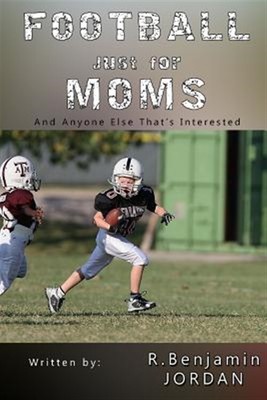 Football Just for Moms : And Anyone Else That's Interested, Paperback by Jord...
