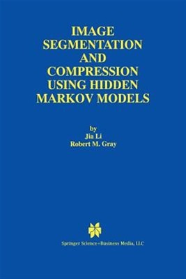 Image Segmentation and Compression Using Hidden Markov Models, Paperback by L...