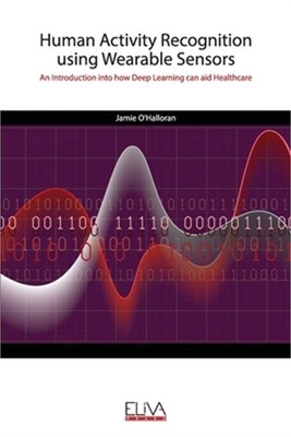 Human Activity Recognition using Wearable Sensors: An Introduction into how Deep