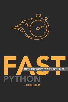 Fast Python: Master the Basics to Write Faster Code by Angel, Will, Like New ...