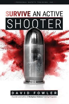 SURVIVE an Active Shooter : Awareness, Preparedness, and Response