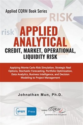 Applied Analytics - Credit, Market, Operational, and Liquidity Risk: Applying...