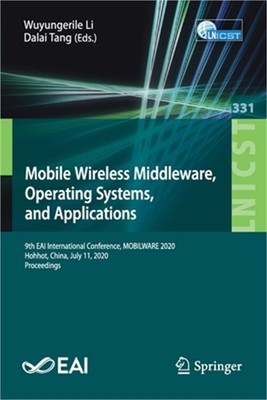 Mobile Wireless Middleware, Operating Systems and Applications: 9th Eai Internat