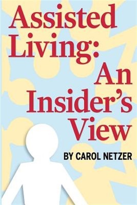 Assisted Living : An Insider's View, Paperback by Netzer, Carol; Elias, Isido...