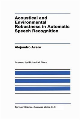 Acoustical and Environmental Robustness in Automatic Speech Recognition, Pape...