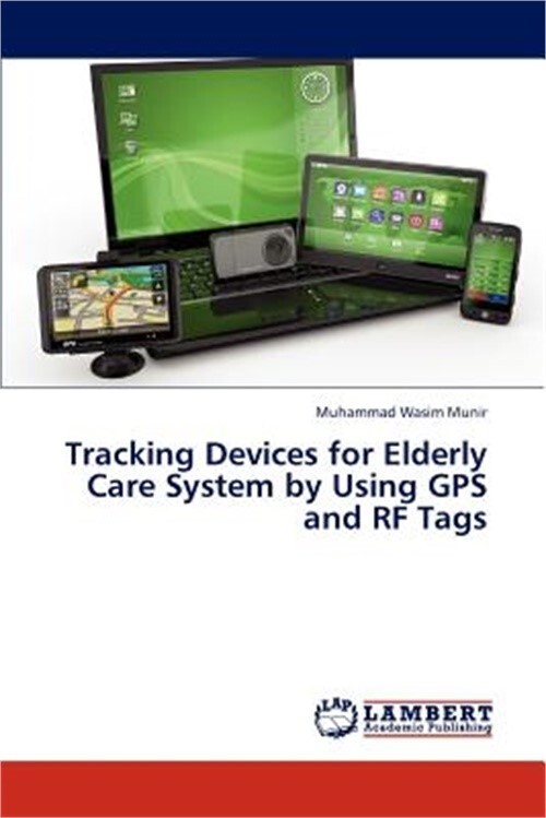 Tracking Devices for Elderly Care System by Using GPS and