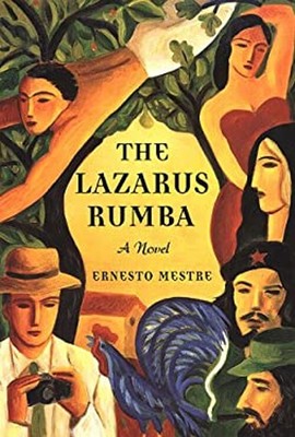 The Lazarus Rumba : A Novel Hardcover Ernesto Mestre