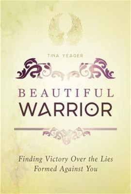 Beautiful Warrior: Finding Victory Over the Lies Formed Against You (Paperback o