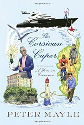 Corsican Caper : A Novel Hardcover Peter Mayle